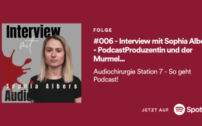 #006 – Interview mit Sophia Albers – PodcastProduzentin und Geschäftsführerin der Murmel Productions